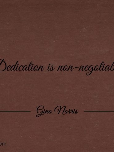 Dedication is non GinoNorris 1