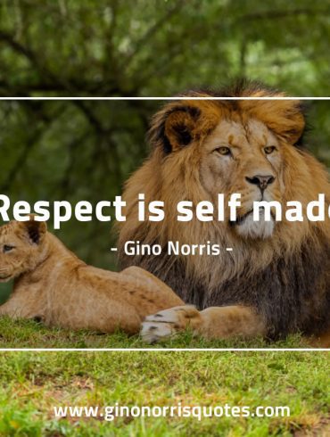 Respect is self made GinoNorris 1