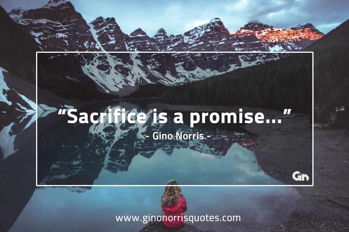 Sacrifice is a promise GinoNorris 1