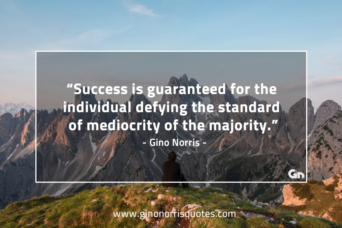 Success is guaranteed GinoNorris 1