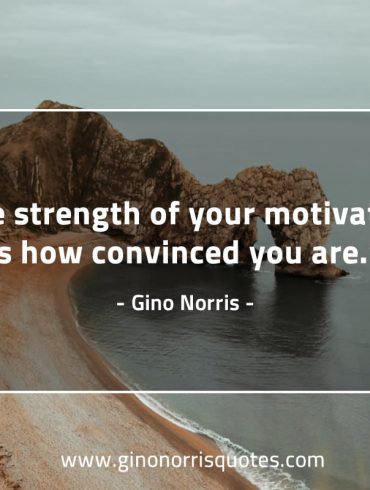The strength of your motivation GinoNorris 1