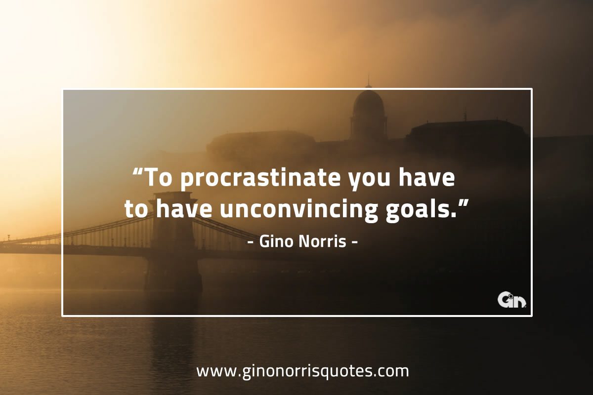 To procrastinate you have GinoNorris 1