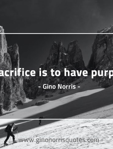 To sacrifice is to have GinoNorris