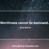 Worthiness cannot be GinoNorris 1