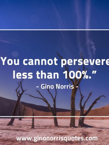 You cannot persevere GinoNorris 1
