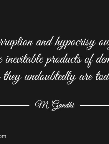 Corruption and hypocrisy ought Gandhi