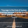 Courage is the first AristotleQuotes