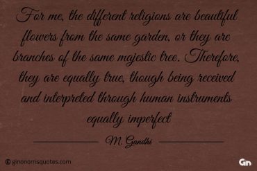 For me the different religions are beautiful Gandhi