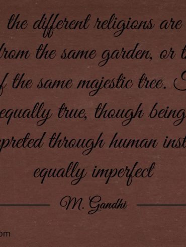 For me the different religions are beautiful Gandhi