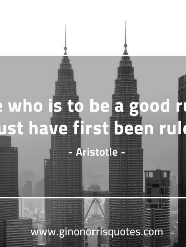 He who is to be a good ruler AristotleQuotes