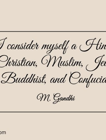 I consider myself Gandhi