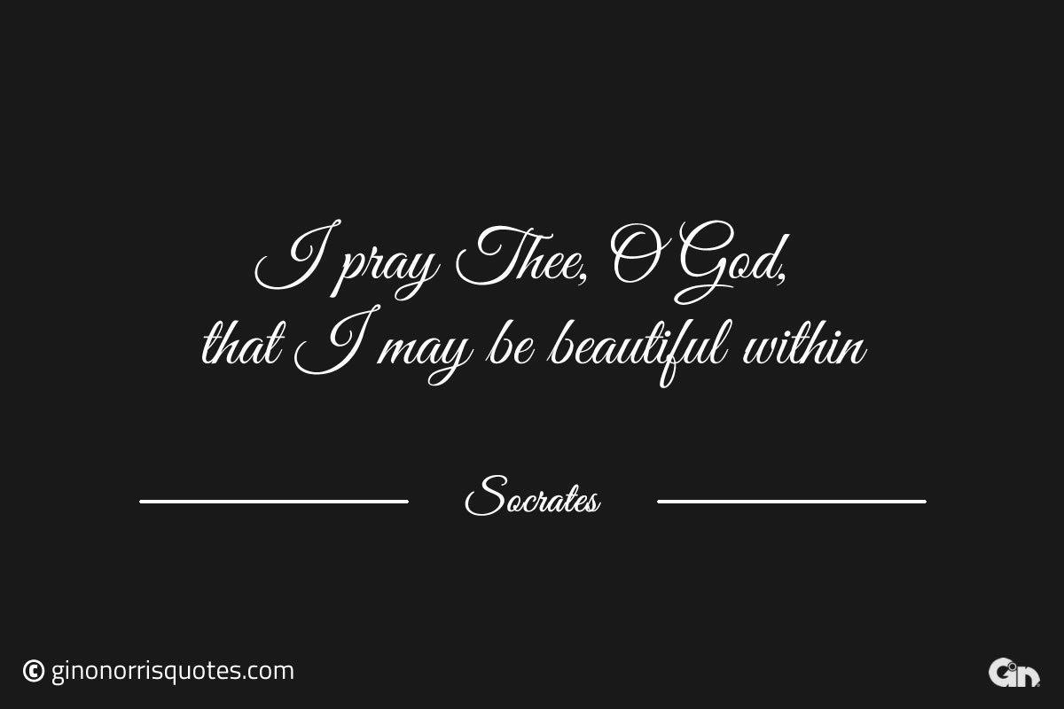 I pray thee o God Socrates