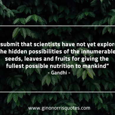 I submit that scientists have not yet explored GandhiQuotes