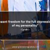 I want freedom for the full expression GandhiQuotes