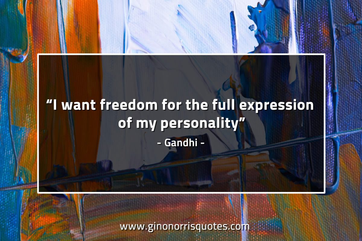 I want freedom for the full expression GandhiQuotes