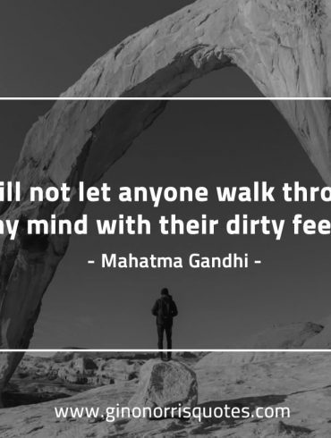 I will not let anyone walk through my mind GandhiQuotes