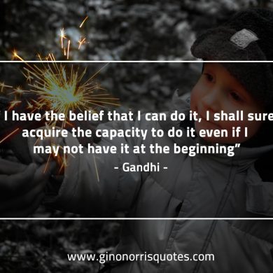 If I have the belief that I can do it GandhiQuotes
