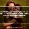 If your heart acquires strength GandhiQuotes