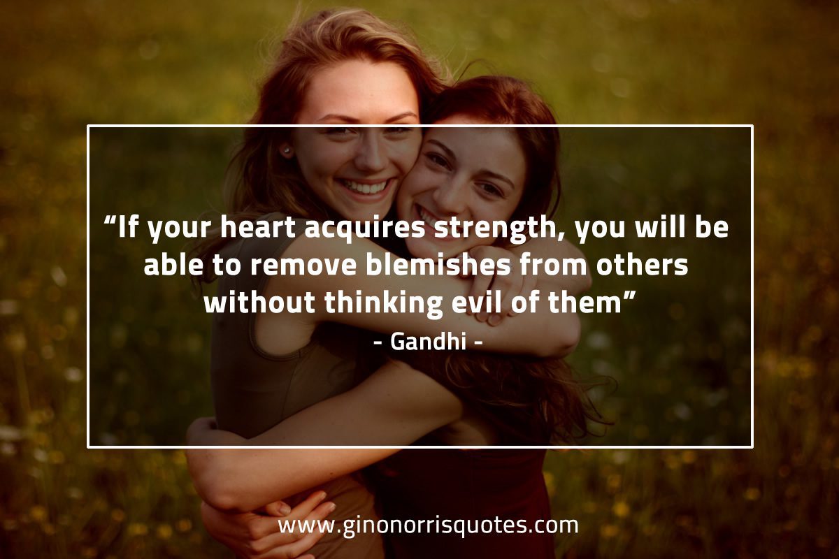 If your heart acquires strength GandhiQuotes