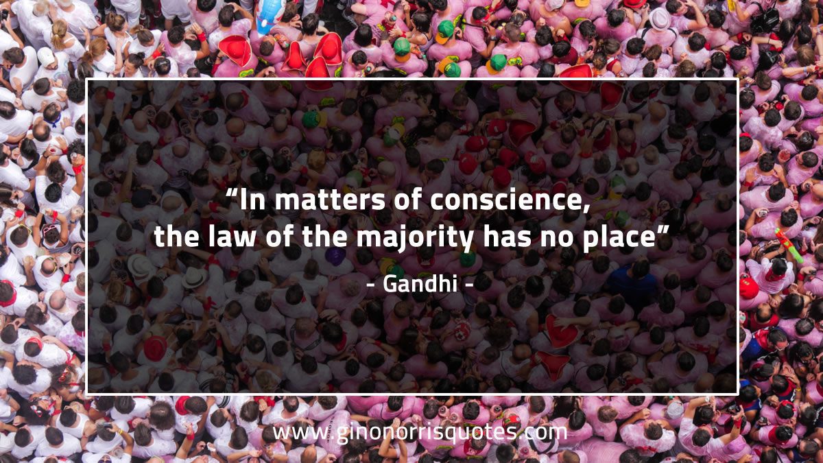 In matters of conscience GandhiQuotes