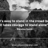 It’s easy to stand in the crowd GandhiQuotes