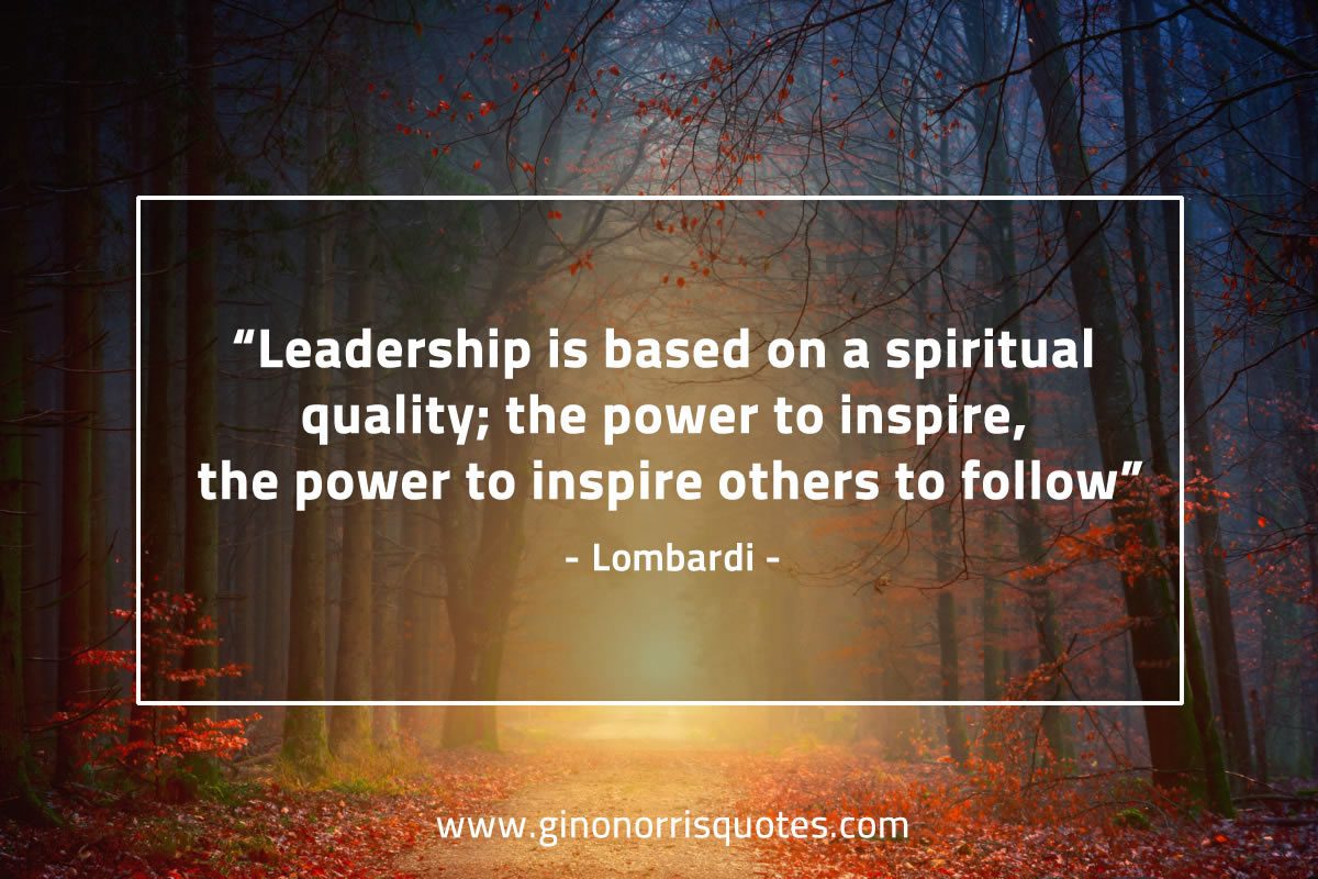 Leadership is based on a spiritual quality LombardiQuotes