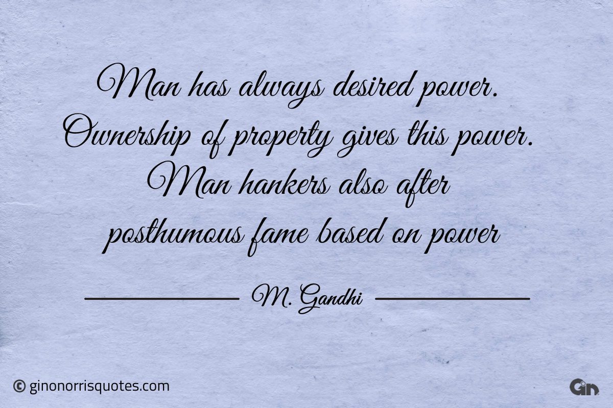 Man has always desired power Gandhi