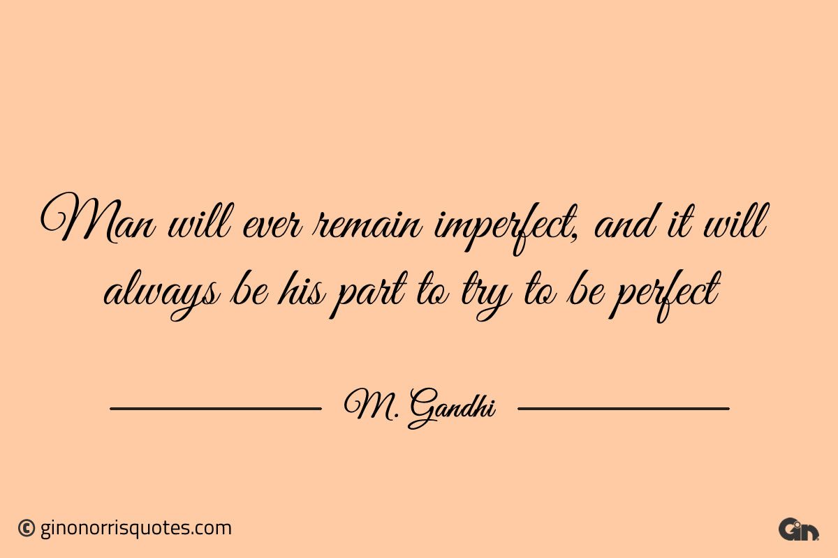 Man will ever remain imperfect Gandhi