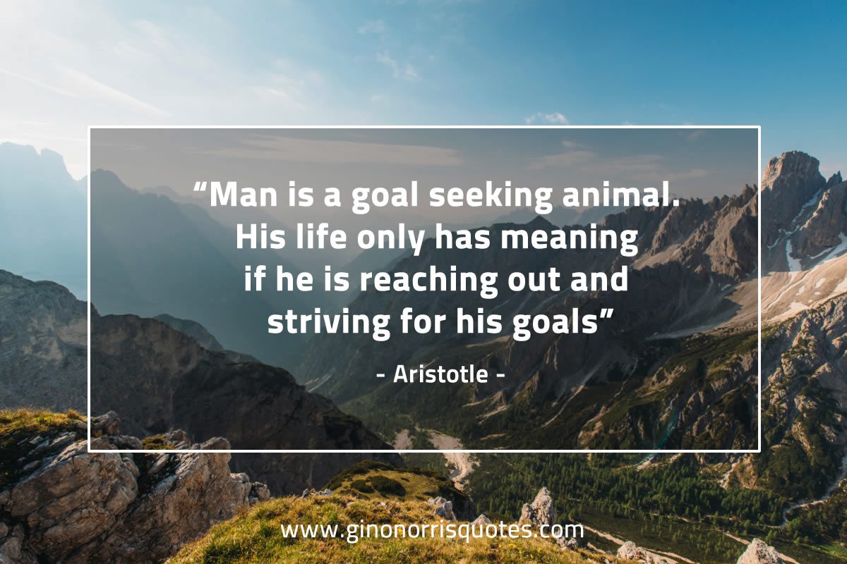 Man is a goal seeking animal AristotleQuotes