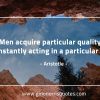 Men acquire particular quality AristotleQuotes