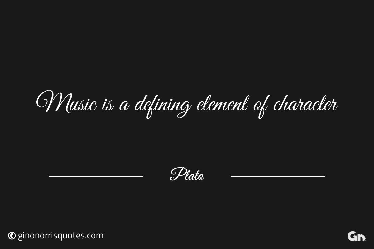 Music is a defining element of character Plato