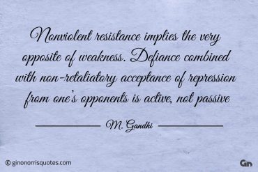 Nonviolent resistance implies Gandhi