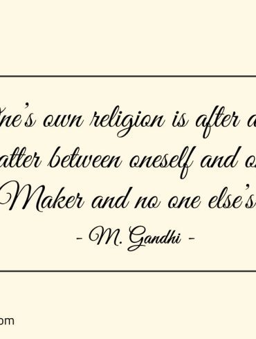 Ones own religion is after all Gandhi