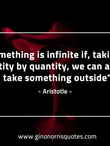 Something  is infinite if AristotleQuotes