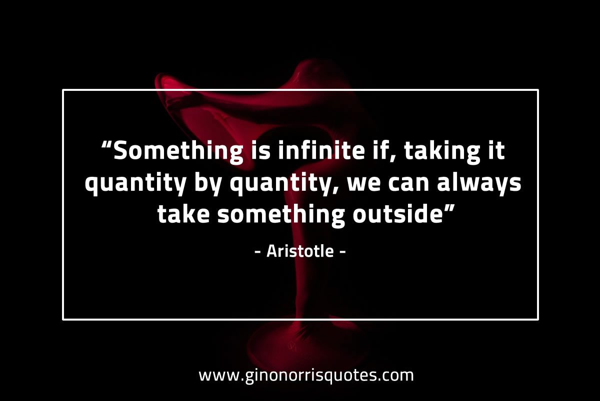 Something  is infinite if AristotleQuotes