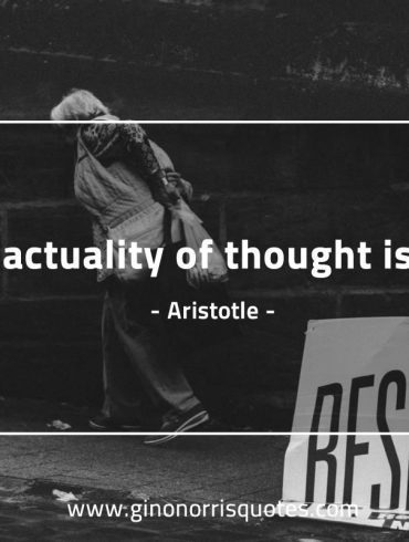 The actuality of thought is life AristotleQuotes