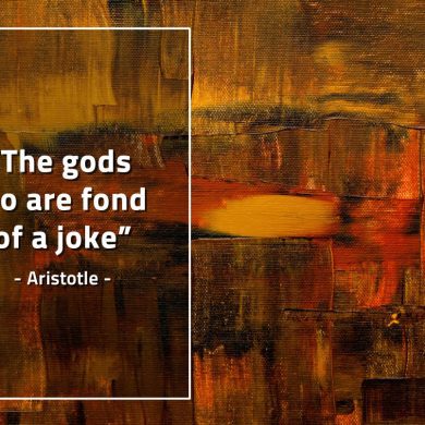 The gods too are fond of a joke AristotleQuotes