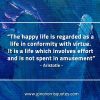 The happy life is regarded AristotleQuotes