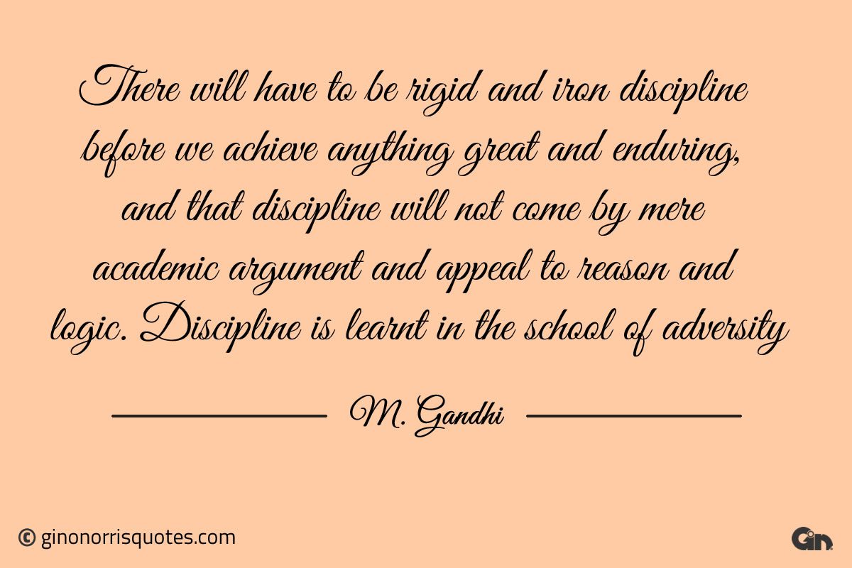 There will have to be rigid and iron discipline Gandhi 1