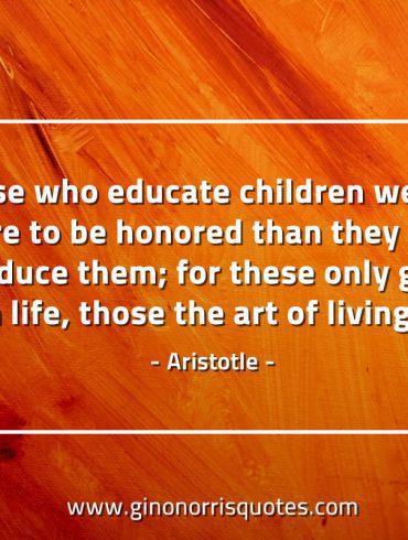 Those who educate children well AristotleQuotes