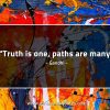 Truth is one paths are many GandhiQuotes