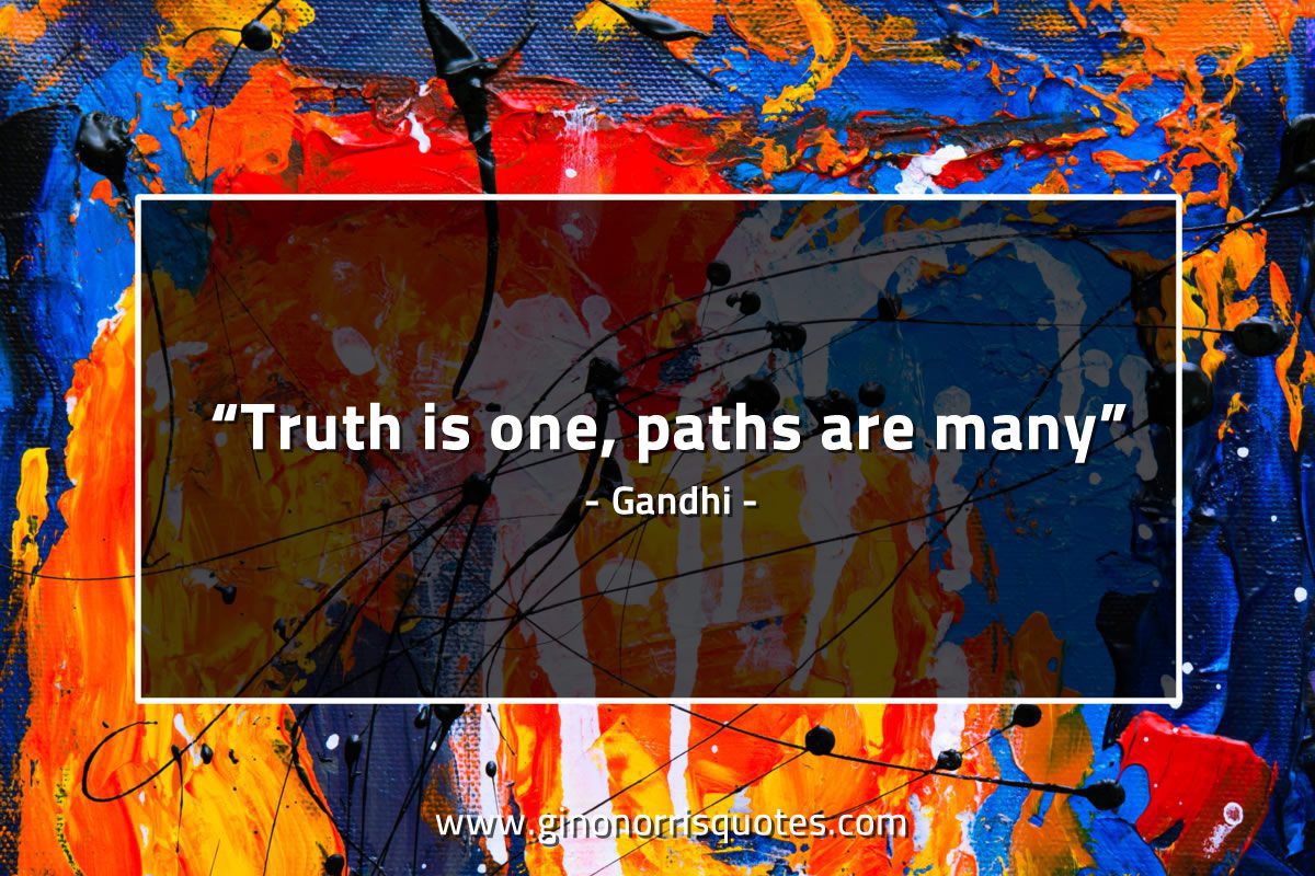 Truth is one paths are many GandhiQuotes