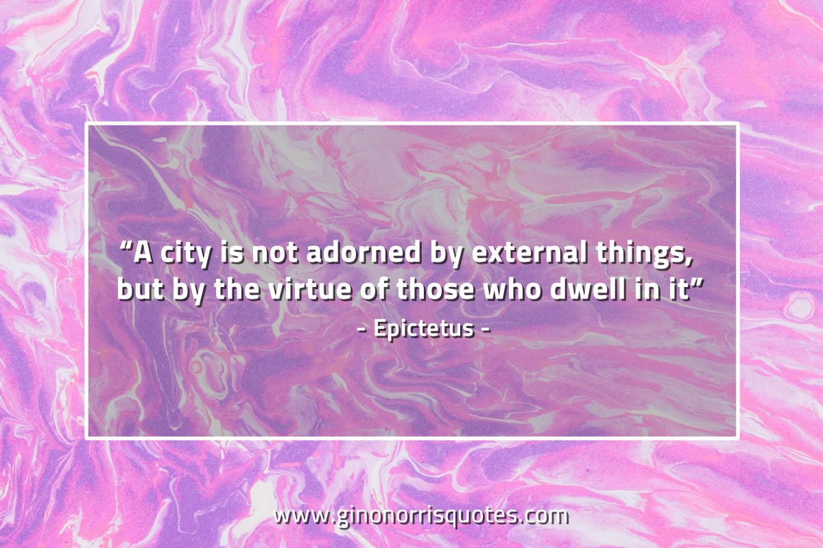 A city is not adorned EpictetusQuotes