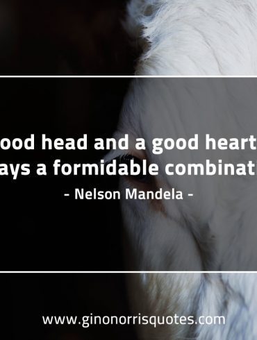 A good head and a good heart MandelaQuotes