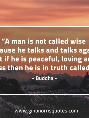 A man is not called wise BuddhaQuotes