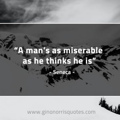 A man’s as miserable SenecaQuotes