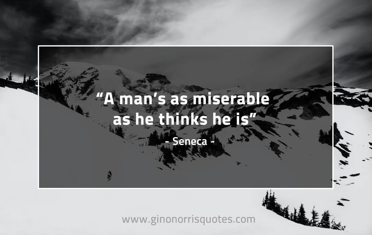 A man’s as miserable SenecaQuotes