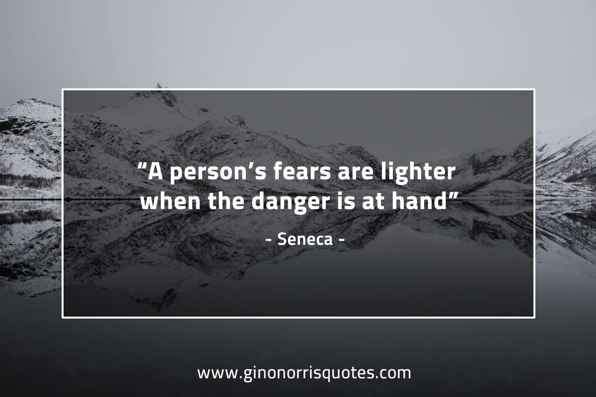 A persons fears are lighter SenecaQuotes