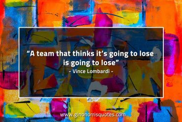 A team that thinks it’s going to lose LombardiQuotes