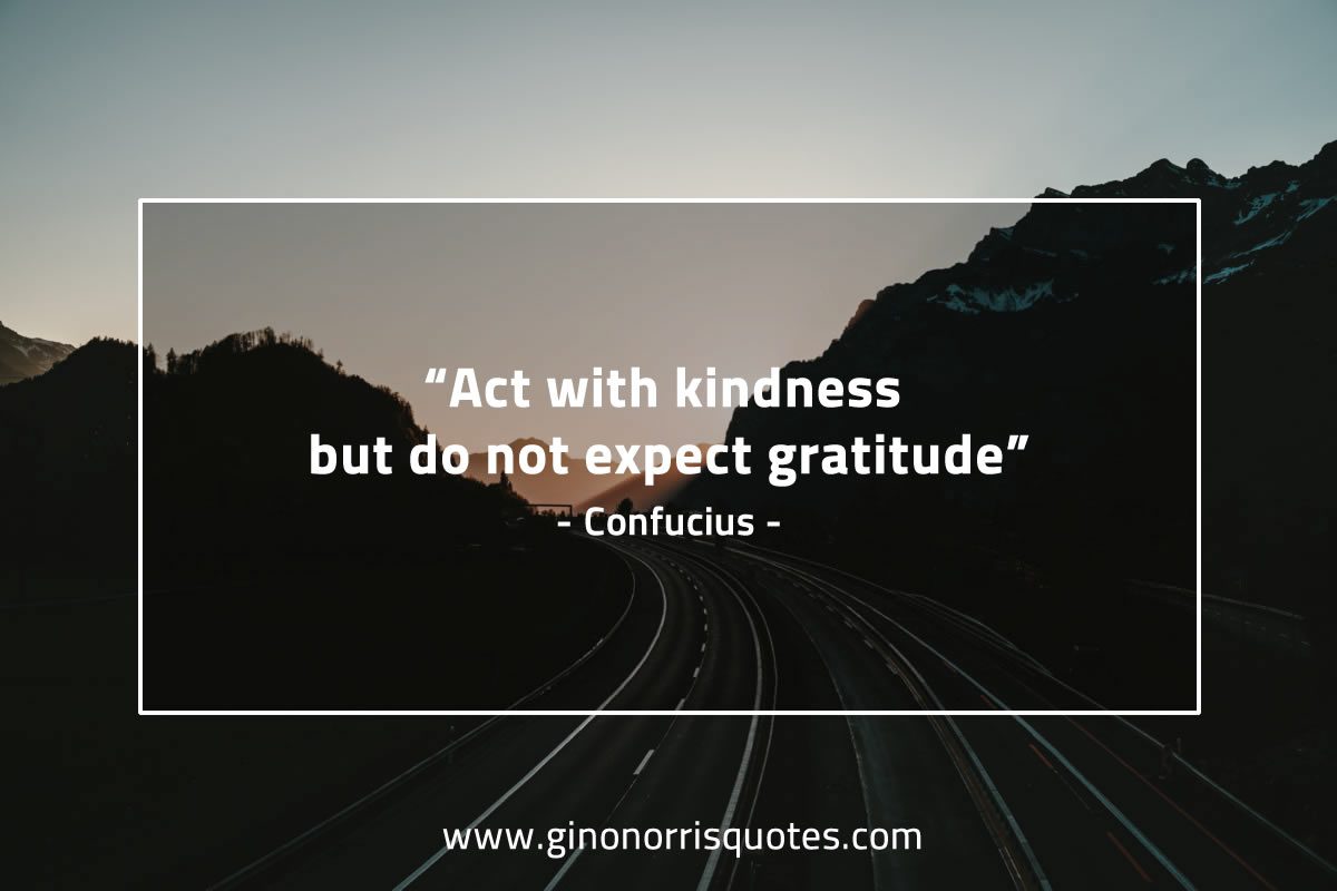 Act with kindness ConfuciusQuotes